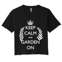 Keep Calm And Garden On Women's Crop Top Tee
