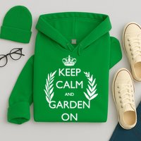 Keep Calm And Garden On Hoodie