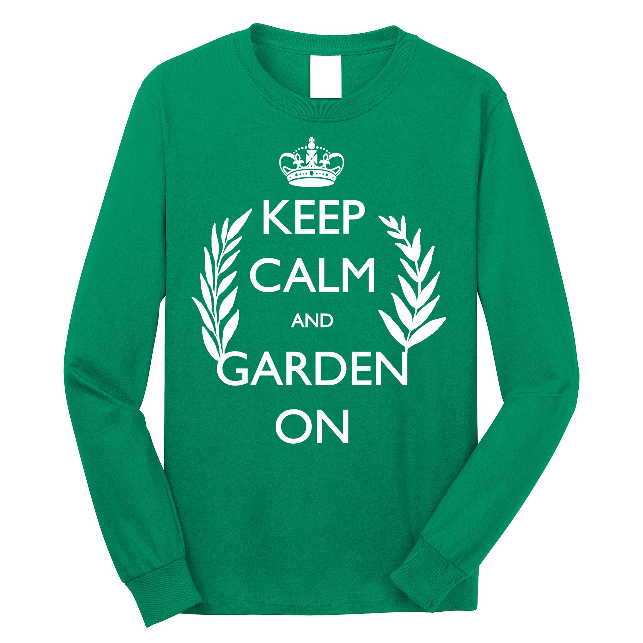 Keep Calm And Garden On Long Sleeve Shirt