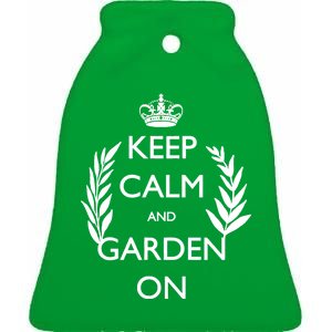 Keep Calm And Garden On Ceramic Bell Ornament