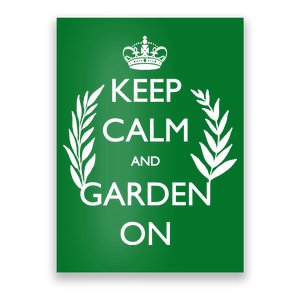 Keep Calm And Garden On Poster