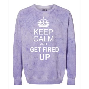 Keep Calm And Get Fired Up Colorblast Crewneck Sweatshirt