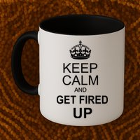 Keep Calm And Get Fired Up Mug
