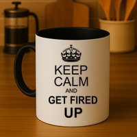 Keep Calm And Get Fired Up Mug
