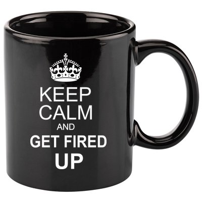 Keep Calm And Get Fired Up 11oz C Handle Ceramic Mug