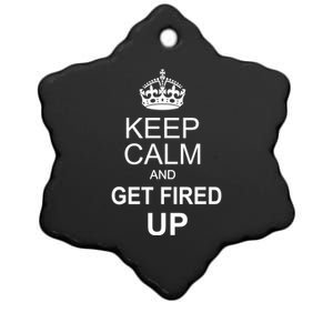 Keep Calm And Get Fired Up Ceramic Star Ornament