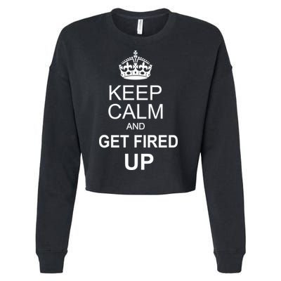 Keep Calm And Get Fired Up Cropped Pullover Crew