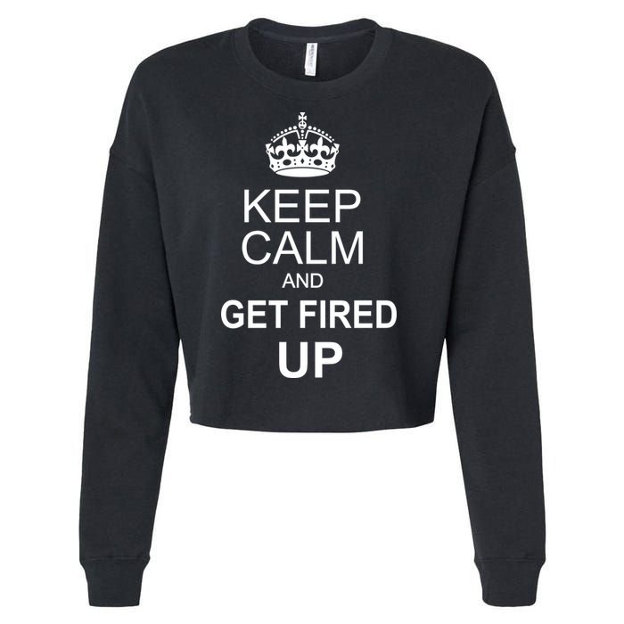Keep Calm And Get Fired Up Cropped Pullover Crew