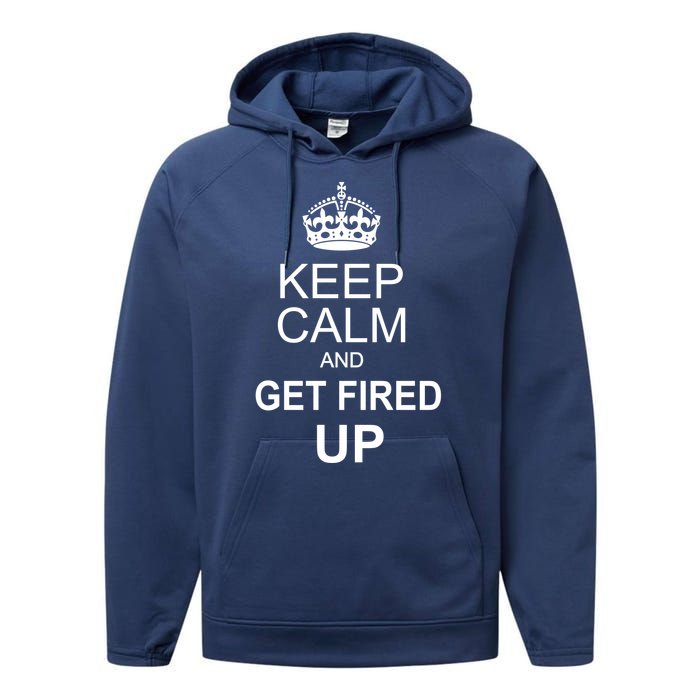 Keep Calm And Get Fired Up Performance Fleece Hoodie