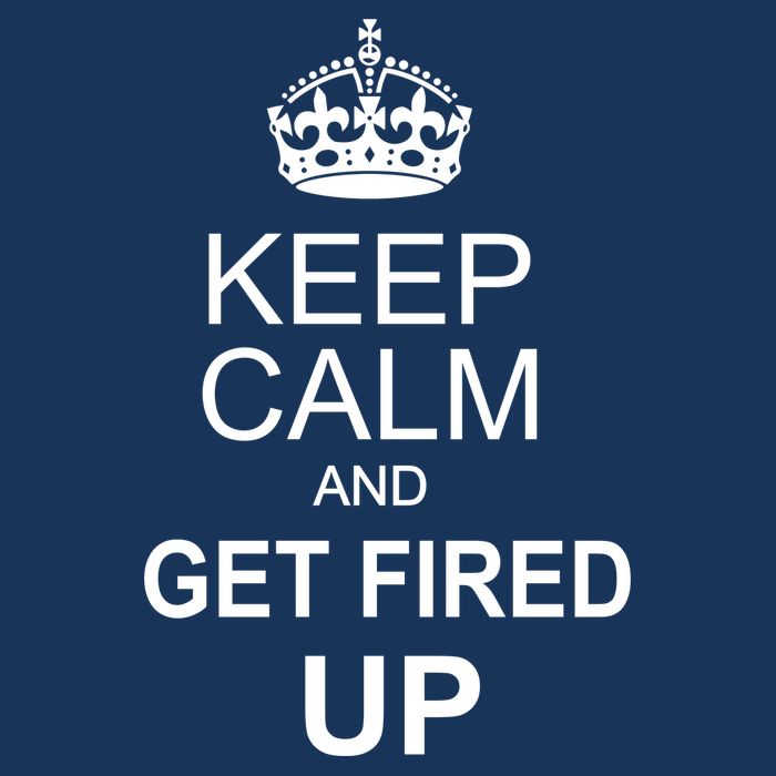 Keep Calm And Get Fired Up Hoodie
