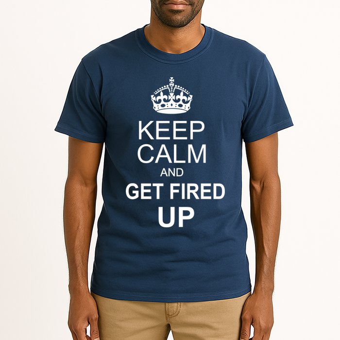 Keep Calm And Get Fired Up Tall T-Shirt