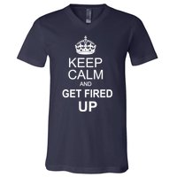 Keep Calm And Get Fired Up V-Neck T-Shirt