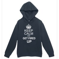 Keep Calm And Get Fired Up Urban Pullover Hoodie