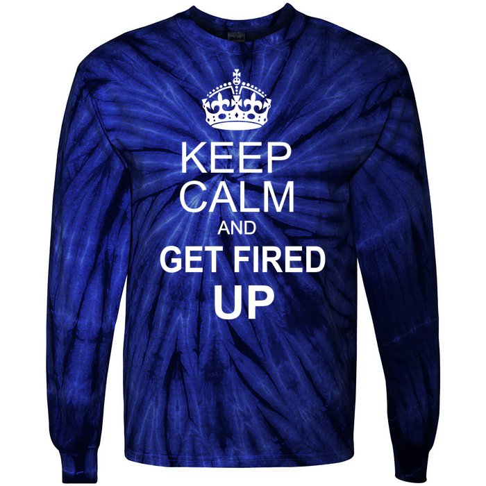 Keep Calm And Get Fired Up Tie-Dye Long Sleeve Shirt