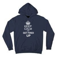 Keep Calm And Get Fired Up Tall Hoodie