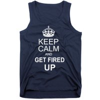 Keep Calm And Get Fired Up Tank Top