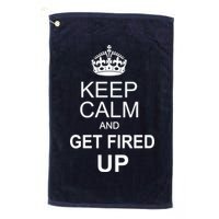 Keep Calm And Get Fired Up Golf Towel