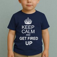 Keep Calm And Get Fired Up Toddler T-Shirt