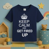 Keep Calm And Get Fired Up Toddler T-Shirt