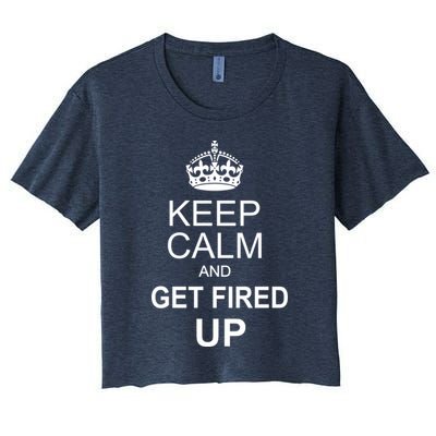 Keep Calm And Get Fired Up Crop Top