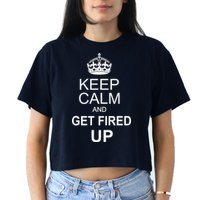 Keep Calm And Get Fired Up Crop Top