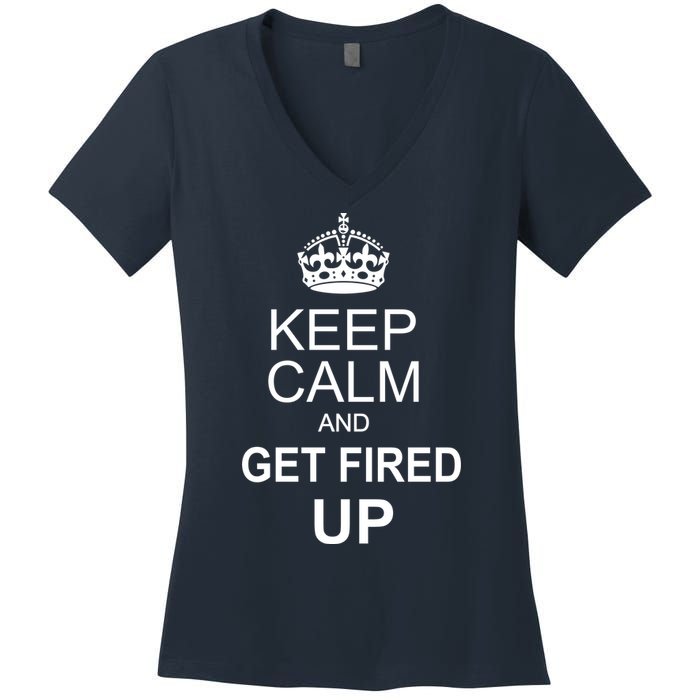 Keep Calm And Get Fired Up Women's V-Neck T-Shirt