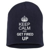 Keep Calm And Get Fired Up Short Acrylic Beanie