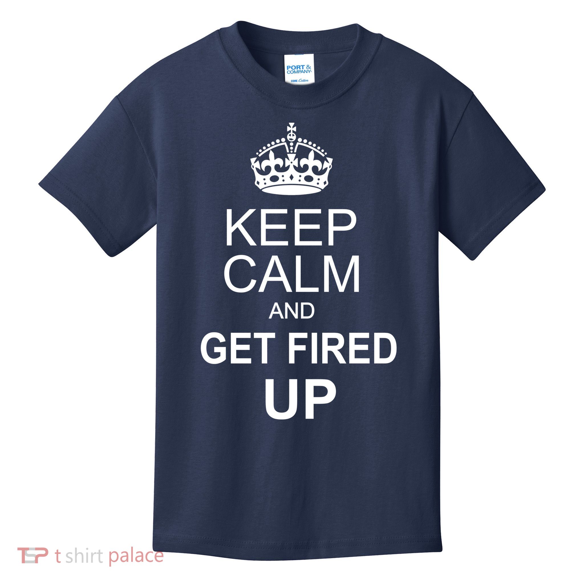 Keep Calm And Get Fired Up Kids T-Shirt