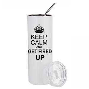 Keep Calm And Get Fired Up Stainless Steel Tumbler