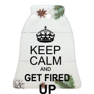 Keep Calm And Get Fired Up Ceramic Bell Ornament