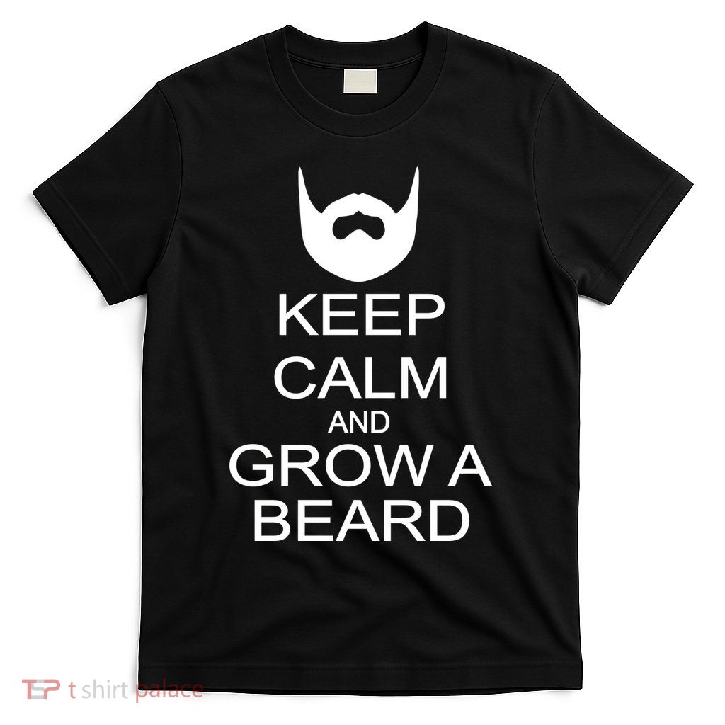 Keep Calm and Grow a Beard T-Shirt