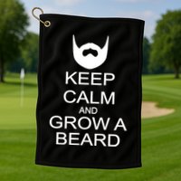 Keep Calm and Grow a Beard Golf Towel