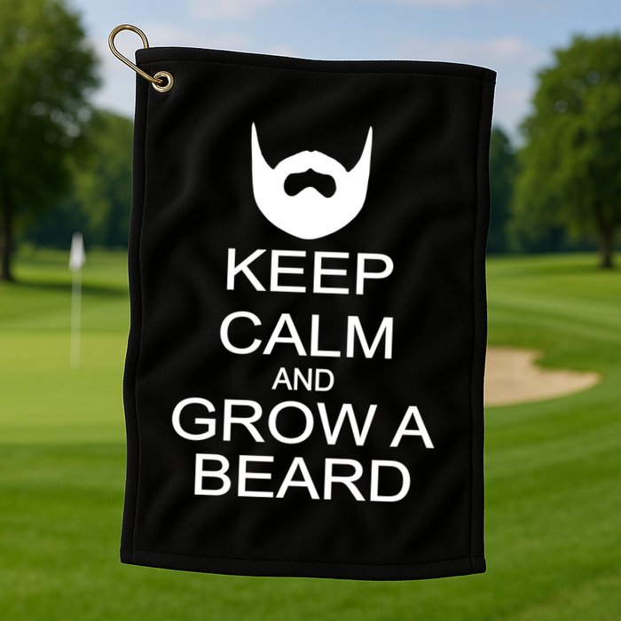 Keep Calm and Grow a Beard Golf Towel