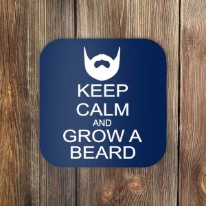 Keep Calm and Grow a Beard Coaster