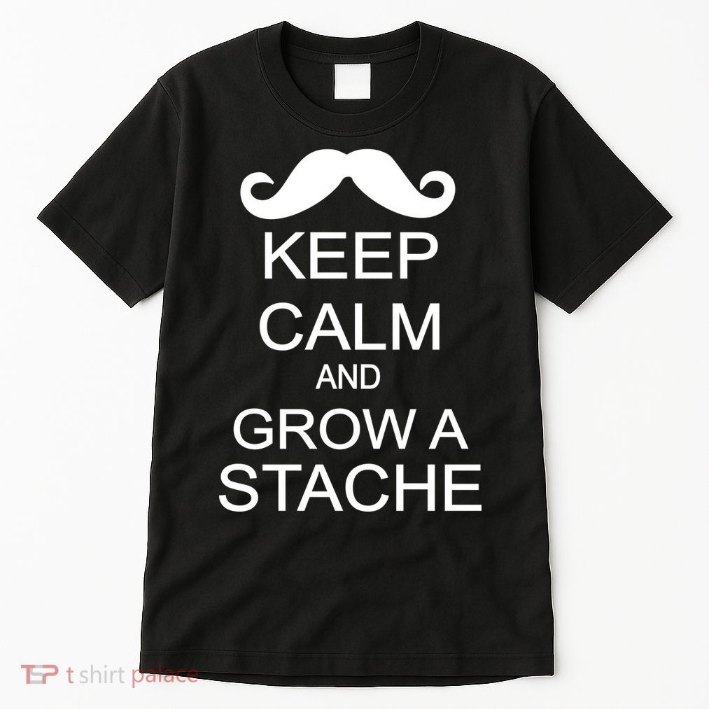 Keep Calm and Grow A Stache Tall T-Shirt
