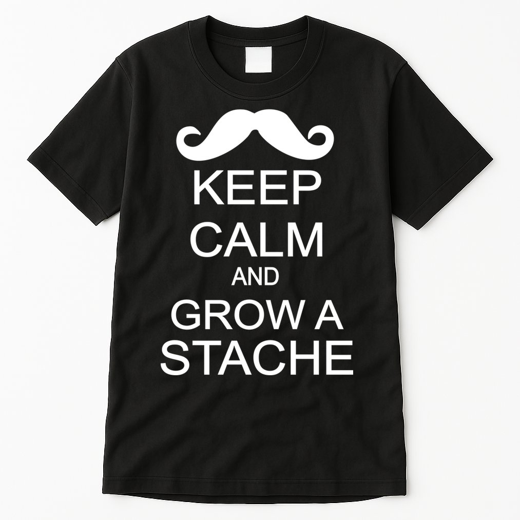 Keep Calm and Grow A Stache Tall T-Shirt