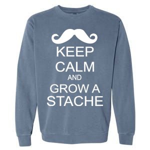 Keep Calm and Grow A Stache Garment-Dyed Sweatshirt