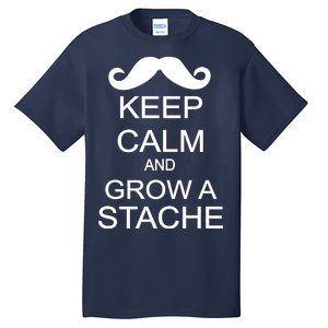 Keep Calm and Grow A Stache Tall T-Shirt