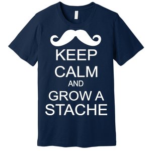 Keep Calm and Grow A Stache Premium T-Shirt