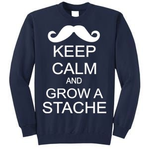 Keep Calm and Grow A Stache Tall Sweatshirt