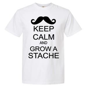 Keep Calm and Grow A Stache Garment-Dyed Heavyweight T-Shirt