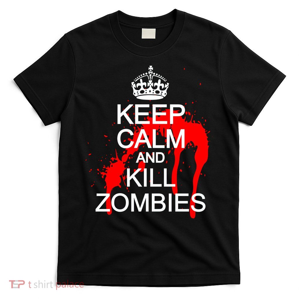 Keep Calm and Kill Zombies T-Shirt