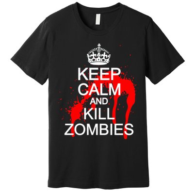 Keep Calm and Kill Zombies Premium T-Shirt