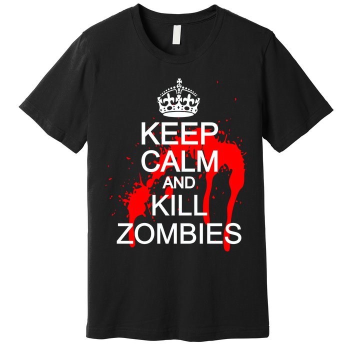 Keep Calm and Kill Zombies Premium T-Shirt