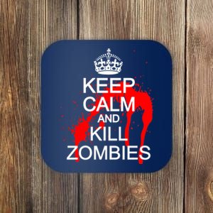 Keep Calm and Kill Zombies Coaster