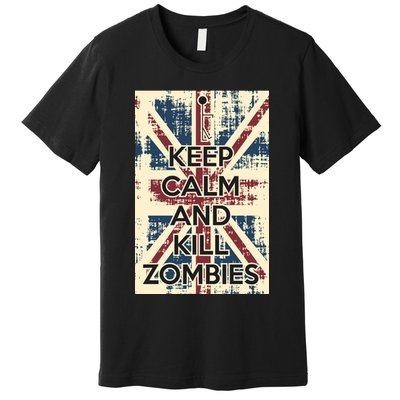 Keep Calm and Kill Zombies Vintage Premium T-Shirt