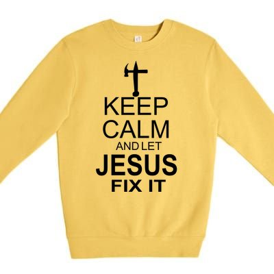 Keep Calm And Let Jesus Fix It Premium Crewneck Sweatshirt