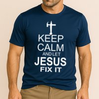 Keep Calm And Let Jesus Fix It Performance Shirt