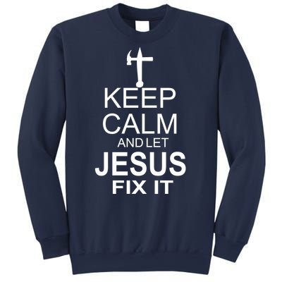 Keep Calm And Let Jesus Fix It Sweatshirt