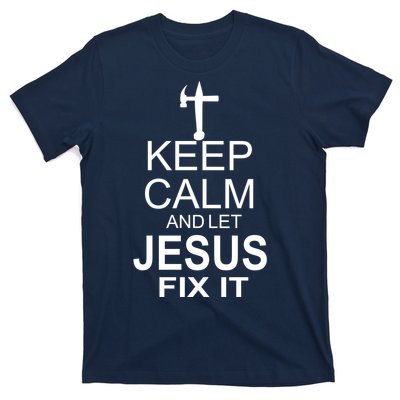 Keep Calm And Let Jesus Fix It T-Shirt